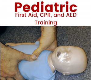 Pediatric First Aid, CPR, and AED training